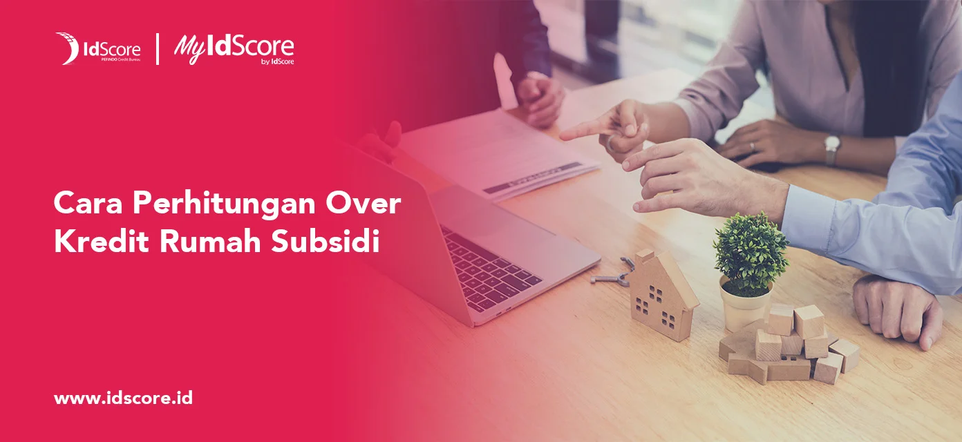 Cara Perhitungan Over Kredit Rumah Subsidi